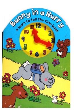 Bunny in a Hurry Learn-to-Tell Time Board Book